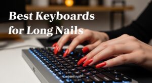Best Keyboards for Long Nails