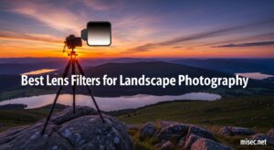 Best Lens Filters for Landscape Photography