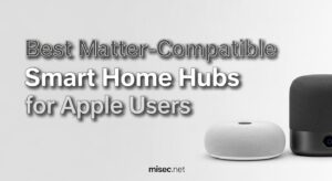 Best Matter-Compatible Smart Home Hubs for Apple Users