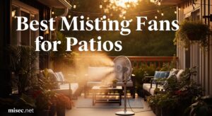 Best Misting Fans for Patios