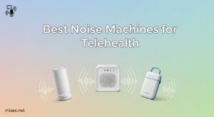 Best Noise Machines for Telehealth