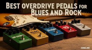 Best Overdrive Pedals for Blues and Rock