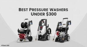 Best Pressure Washers Under $300