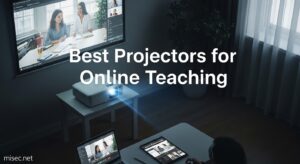 Best Projectors for Online Teaching