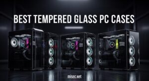 Best Tempered Glass PC Cases