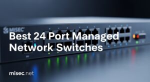 Best 24 Port Managed Network Switches