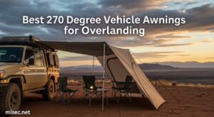 Best 270 Degree Vehicle Awnings for Overlanding
