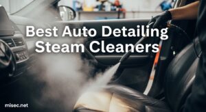 Best Auto Detailing Steam Cleaners