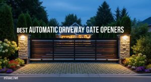 Best Automatic Driveway Gate Openers