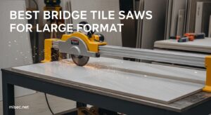Best Bridge Tile Saws for Large Format