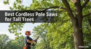Best Cordless Pole Saws for Tall Trees