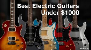 Best Electric Guitars Under 1000