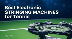 Best Electronic Stringing Machines for Tennis