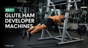 Best Glute Ham Developer Machines