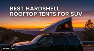 Best Hardshell Rooftop Tents for SUV