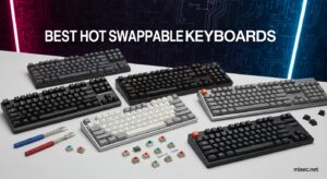 Best Hot Swappable Keyboards