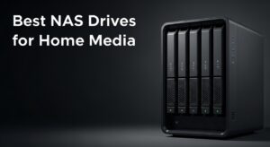 Best NAS Drives for Home Media
