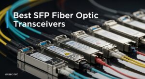 Best SFP Fiber Optic Transceivers