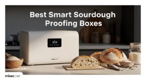 Best Smart Sourdough Proofing Boxes