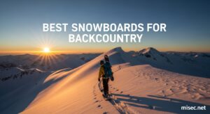 Best Snowboards for Backcountry