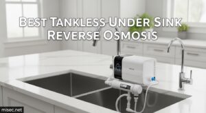 Best Tankless Under Sink Reverse Osmosis
