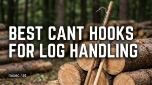 Best Cant Hooks for Log Handling
