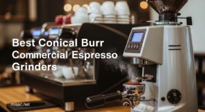 Best Conical Burr Commercial Espresso Grinders