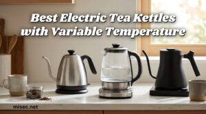 Best Electric Tea Kettles with Variable Temperature