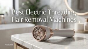 Best Electric Threading Hair Removal Machines