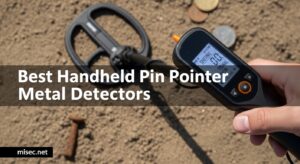 Best Handheld Pin Pointer Metal Detectors