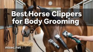 Best Horse Clippers for Body Grooming