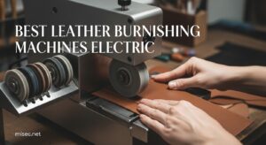 Best Leather Burnishing Machines Electric