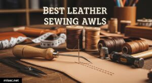Best Leather Sewing Awls