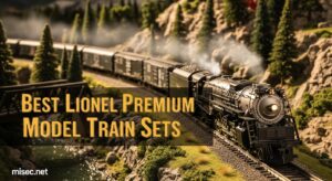 Best Lionel Premium Model Train Sets
