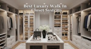 Best Luxury Walk In Closet Systems
