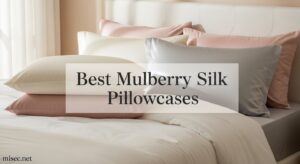 Best Mulberry Silk Pillowcases