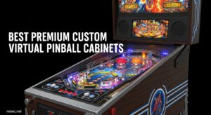Best Premium Custom Virtual Pinball Cabinets