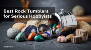 Best Rock Tumblers for Serious Hobbyists
