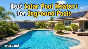 Best Solar Pool Heaters for Inground Pools