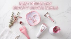 Best Amazon Prime Day Beauty Device Deals 2026