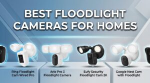 best floodlight cameras for homes