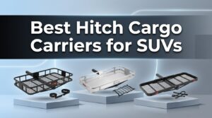 best hitch cargo carriers for suvs