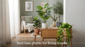 best faux plants for living rooms