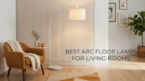 best arc floor lamps for living rooms