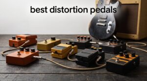 best distortion pedals