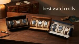 best watch rolls