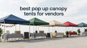 best pop up canopy tents for vendors