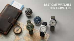 best gmt watches for travelers