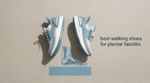 best walking shoes for plantar fasciitis