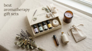 best aromatherapy gift sets